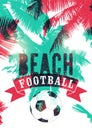 Beach Football typographical vintage grunge style poster. Retro vector illustration. Royalty Free Stock Photo